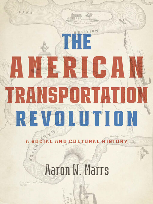 Title details for The American Transportation Revolution by Aaron W. Marrs - Available